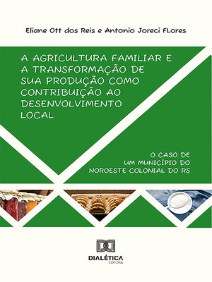 cover image of A agricultura familiar e a transformação de sua produção como contribuição ao desenvolvimento local